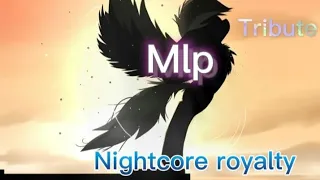 Mlp -Tribute /Nightcore royalty