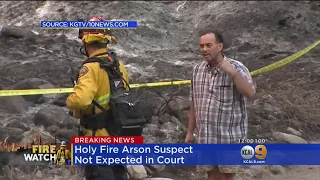 Arraignment For Arson Suspect In Holy Fire Postponed To Friday