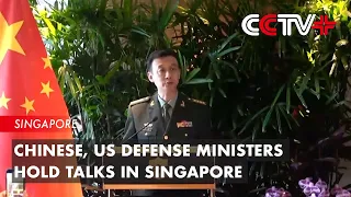 Chinese, US Defense Ministers Hold Talks in Singapore