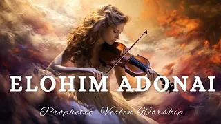 Prophetic Warfare Violin Instrumental Worship/ELOHIM ADONAI/Background Prayer Music