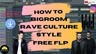 #HOW TO BIGROOM LIKE MAURICE WEST,W&W, AND KEVU IN RAVE CULTURE STYLE(FREE FLP)