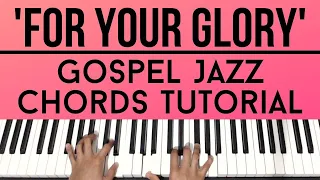 For Your Glory | Gospel Jazz Chords | Piano Tutorial