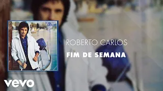 Roberto Carlos - Fim De Semana (Áudio Oficial)