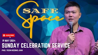 Sunday Celebration Service | Safe Space | 19 May 2024