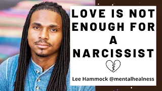 TNC259 Love is not enough for a narcissist. when you give your all to a narcissist you lose yourself