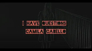 I Have Questions - Camila Cabello (Lyrics + Terjemahan)