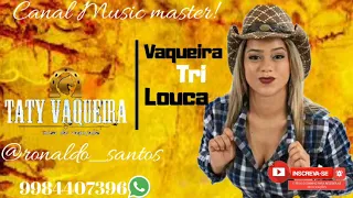 ( Canal Music master!) Taty Vaqueira  (Vaqueira tri louca!)❤🔊🎶
