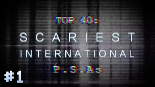 TOP 40: SCARIEST PSAs – INTERNATIONAL [PART ONE]