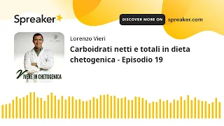 Carboidrati netti e totali in dieta chetogenica - Episodio 19