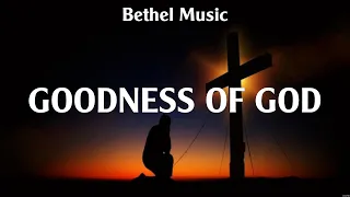 Bethel Music - Goodness of God (Lyrics) Elevation Worship, Hillsong Worship, Bethel Music