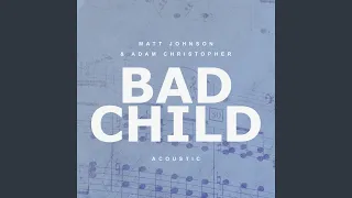 Bad Child (Acoustic)