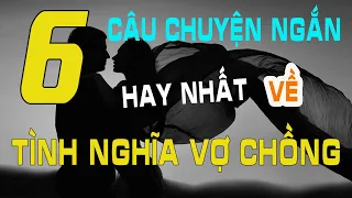 Một Ngày Làm Vợ | 6 Câu chuyện ngắn hay về tình nghĩa vợ chồng Nghe 100 Lần Không Chán