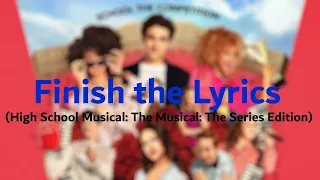 Finish the Lyrics - HSMTMTS Edition