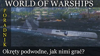 World of Warships - Poradnik okręty podwodne.