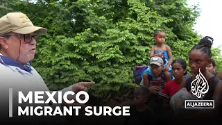 Migrant surge in Mexico: Authorities struggle to cope with influx bound for US