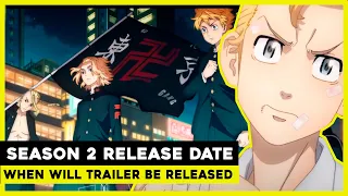 Tokyo Revengers Season 2 Release Date & When will THE TRAILER be released...