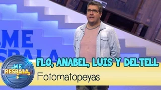 Me Resbala - Fotomatopeyas: Luís, Flo, Anabel y Deltell