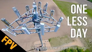 FPV Freestyle Music Video to "One Less Day" by Rob Thomas