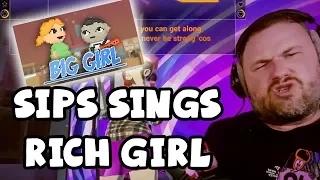 Sips Sings Rich Girl