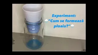 🌧“Cum se formeaza ploaia?”🌧 (experiment)