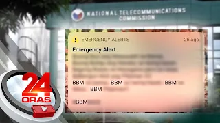 NTC, pinaiimbestigahan na ang emergency alert message na natanggap ng ilang reporter... | 24 Oras