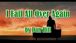 I FALL ALL OVER AGAIN by Dan Hill (LYRICS)