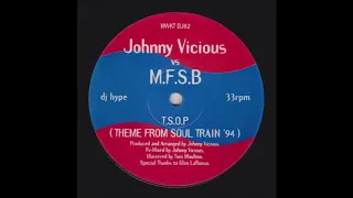 Johnny Vicious vs M.F.S.B - T.S.O.P. (Theme From Soul Train '94)