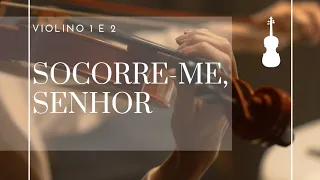 Socorre-me, Senhor - Violino 1 e 2