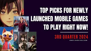 Top picks for newly launched mobile games to PLAY right now! (3rd Quarter 2024)