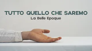 La Belle Epoque - Tutto Quello Che Saremo (Official Video)