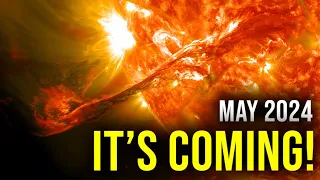 BREAKING: Massive Solar Storm is Coming in MAY 2024, and Scientists are SCARED