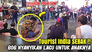 MENANGIS TOURIST INDIA BILA BOB TUNAIKAN PERMINTAANNYA NYANYIKAN LAGU UNTUK ANAKNYA