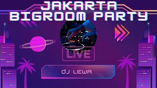 LIVE SET JAKARTA BIGROOM PARTY by DJ LEWA (1 HOUR SESSION)
