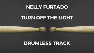 Nelly Furtado - Turn Off The Light (drumless)