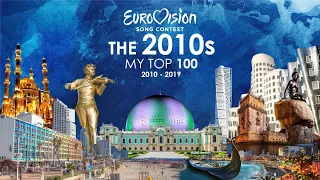 EUROVISION SONG CONTEST The 2010s My Top 100 (2010 - 2019)