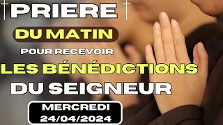 Prière Matinale du 24/04/2024 ✨Pour Recevoir LES BÉNÉDICTIONS du SEIGNEUR DÈS LE LEVER DU JOUR✨