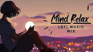 Mind Relax Lofi Music Mix😚 | slowed + Reverb | Heart Touching Lofi😘 | loveoffical76m