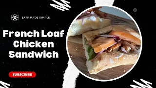 Simple French loaf Chicken Sandwich Recipe | Eat Fresh