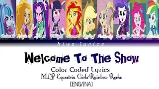 MLP Equetria Girls Rainbow Rocks|| Welcome To The Show (Color Coded Lyrics) [ENG/INA]