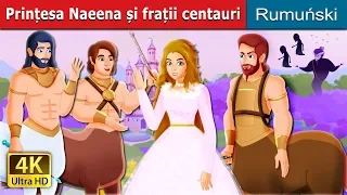 Prințesa Naeena și frații centauri | Princess Naeena and Centaur Brothers in Romana |