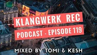 Tomi & Kesh - Klangwerk Radio Show Podcast EP119 Tech House, Minimal, Deep Tech