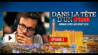 Dans la tête d'un pro : Romain Lewis aux WSOP 2018 (2)