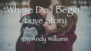 '(Where Do I Begin?) LOVE STORY - Andy Williams 【洋楽和訳】 「ある愛の詩」アンディウィリアムズ　1971年映画音楽