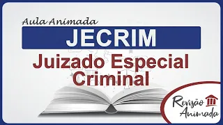 JECRIM - Aula Animada - Juizado Especial Criminal - Lei 9.099/95
