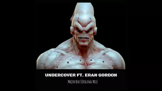 Undercover Ft. Eran Gordon - Majin Buu (Original Mix)