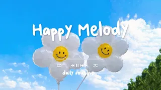 【作業用BGM】気分を上げたいときに聴きたくなる洋楽 | 一日笑顔で過ごせる爽やかなポジティブplaylist ~ Happy Melody - Daily Routine
