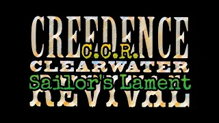 CREEDENCE CLEARWATER REVIVAL - Sailor's Lament (Lyric Video)