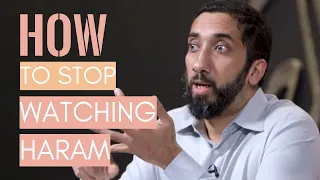 How to stop watching haram stuff I Nouman Ali Khan I 2019