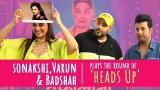 Sonakshi Sinha, Badshah and Varun Sharma play ‘HEADS UP’| Khandaani Shafakhana | BOI