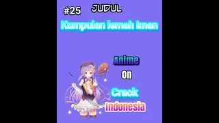 kumpulan lemah iman#25-anime crack indonesia